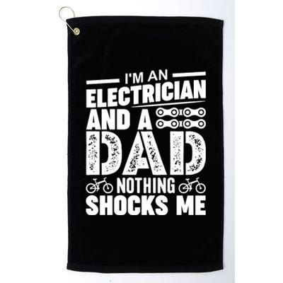 Funny Electrician Dad Nothing Shocks Me Platinum Collection Golf Towel