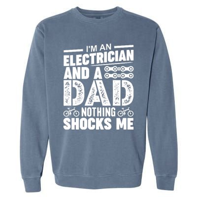 Funny Electrician Dad Nothing Shocks Me Garment-Dyed Sweatshirt