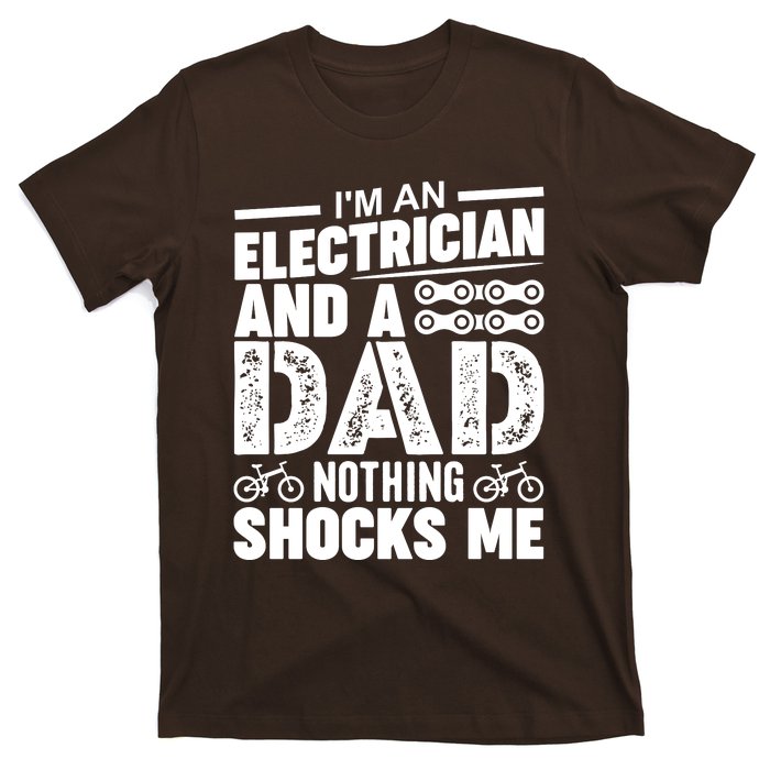 Funny Electrician Dad Nothing Shocks Me T-Shirt