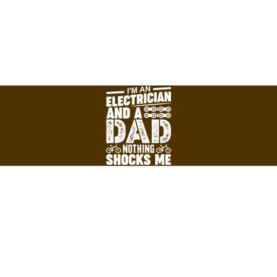 Funny Electrician Dad Nothing Shocks Me Bumper Sticker