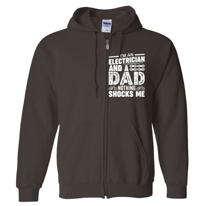 Funny Electrician Dad Nothing Shocks Me Full Zip Hoodie