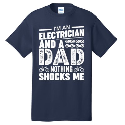 Funny Electrician Dad Nothing Shocks Me Tall T-Shirt