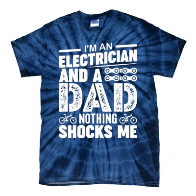 Funny Electrician Dad Nothing Shocks Me Tie-Dye T-Shirt