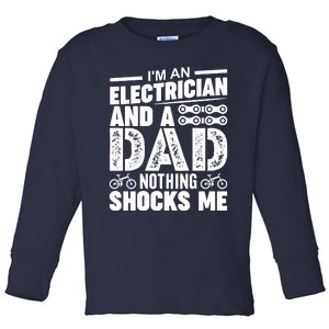 Funny Electrician Dad Nothing Shocks Me Toddler Long Sleeve Shirt