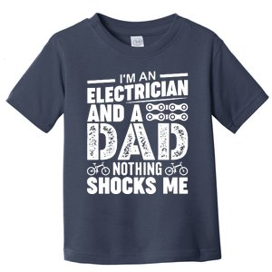 Funny Electrician Dad Nothing Shocks Me Toddler T-Shirt