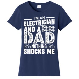 Funny Electrician Dad Nothing Shocks Me Women's T-Shirt