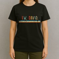 Funny Ew David. Vintage Retro Distressed T-Shirt