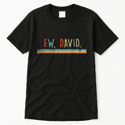 Funny Ew David. Vintage Retro Distressed Tall T-Shirt