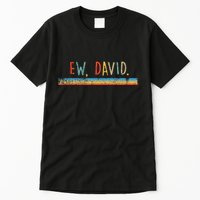 Funny Ew David. Vintage Retro Distressed Tall T-Shirt