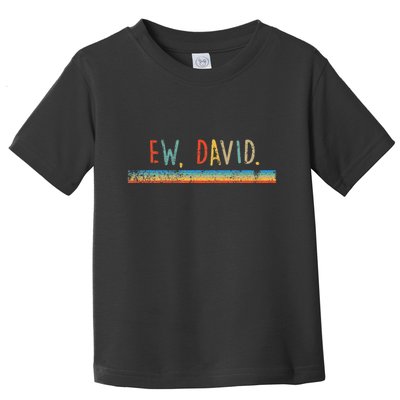 Funny Ew David. Vintage Retro Distressed Toddler T-Shirt