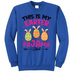 Funny Easter Egg Bunny Ears This Is My Easter Pajama Gift Tall Sweatshirt