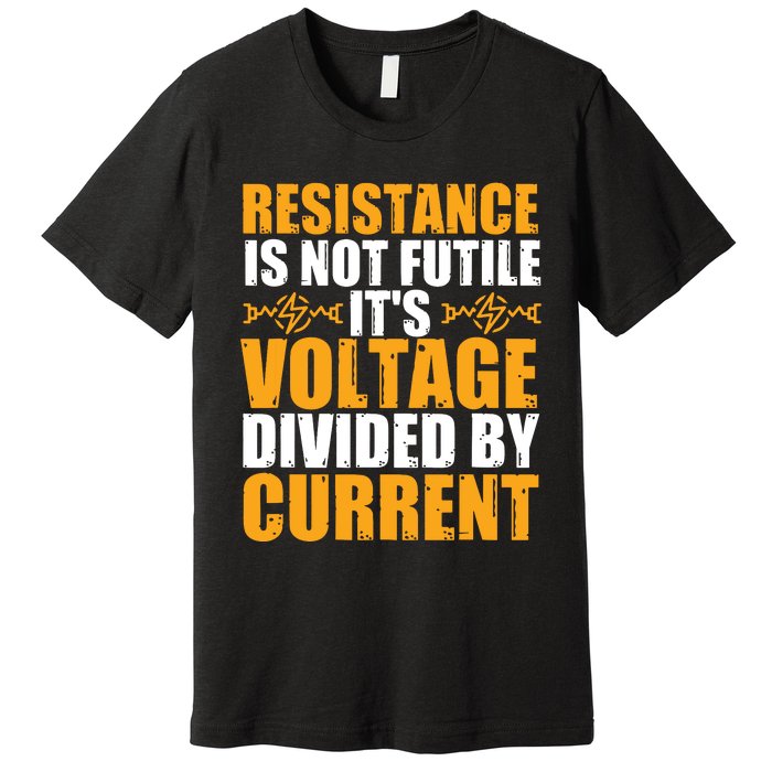 Funny Electrical Engineer Jokes Resistance Formula Premium T-Shirt