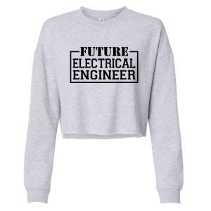 Future Electrical Engineer Funny Electrical Technological Gift Cropped Pullover Crew