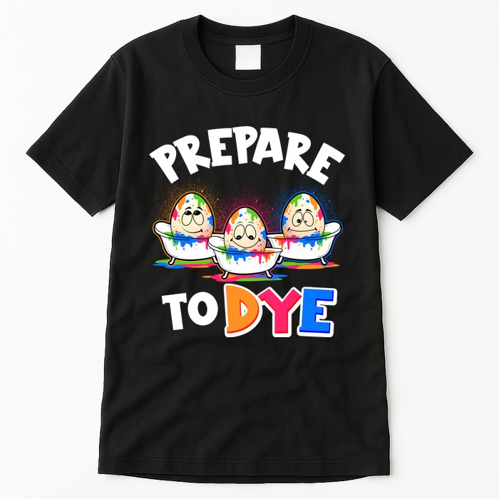 Funny Easter Eggs Prepare To Dye Tall T-Shirt