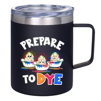 Funny Easter Eggs Prepare To Dye 12oz Stainless Steel Coffee Mug