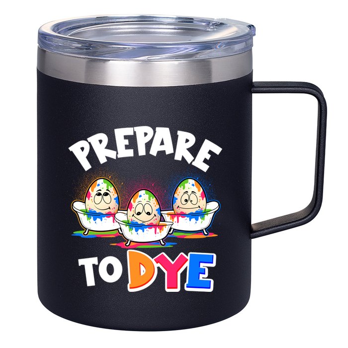 Funny Easter Eggs Prepare To Dye 12oz Stainless Steel Coffee Mug