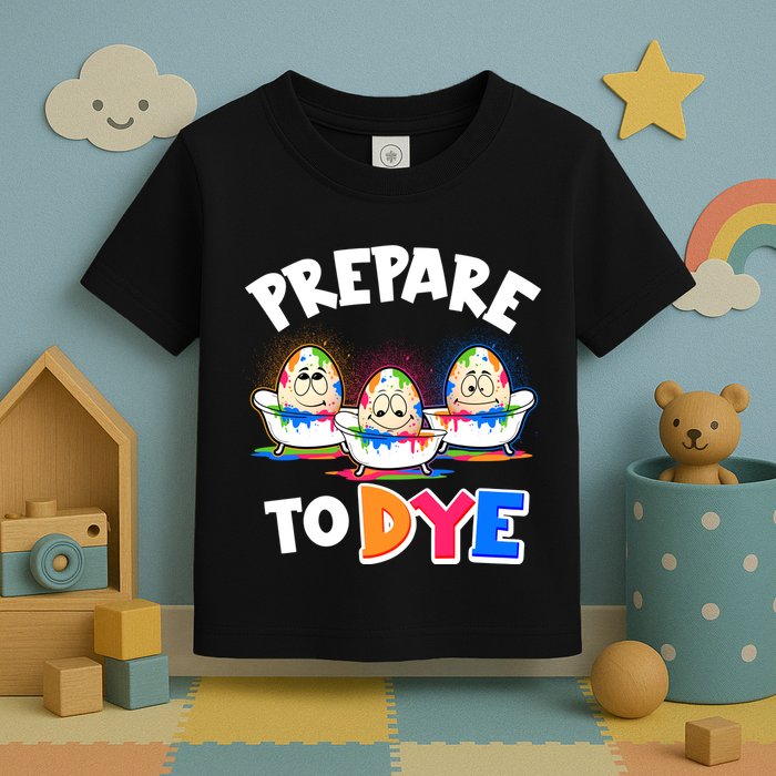 Funny Easter Eggs Prepare To Dye Toddler T-Shirt
