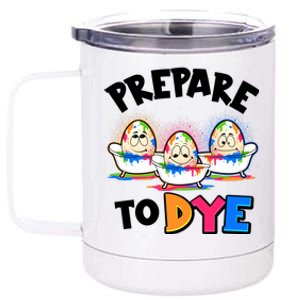 Funny Easter Eggs Prepare To Dye 12 oz Stainless Steel Tumbler Cup