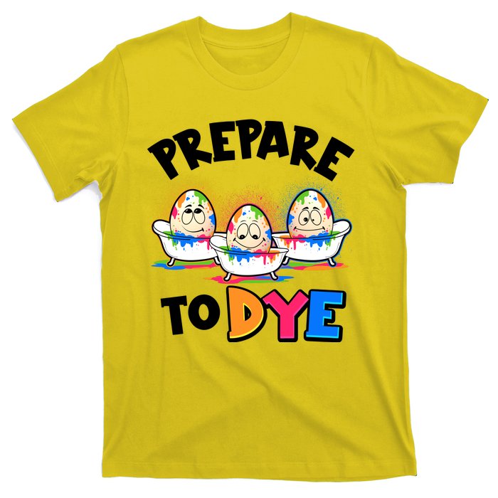 Funny Easter Eggs Prepare To Dye T-Shirt