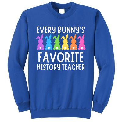 Funny Easter Every Bunnys Favorite History Teacher Cute Gift Tall Sweatshirt