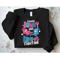 Funny Easter Every Bunny Was Kung Fu Fighting Sweatshirt