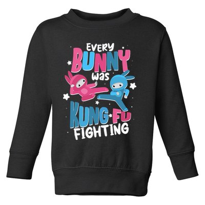 Funny Easter Every Bunny Was Kung Fu Fighting Toddler Sweatshirt