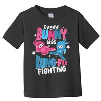Funny Easter Every Bunny Was Kung Fu Fighting Toddler T-Shirt