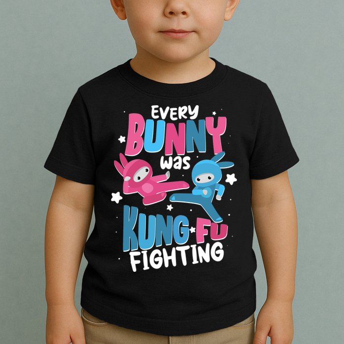 Funny Easter Every Bunny Was Kung Fu Fighting Toddler T-Shirt