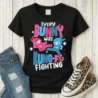 Funny Easter Every Bunny Was Kung Fu Fighting Womens T-Shirt