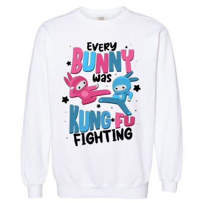 Funny Easter Every Bunny Was Kung Fu Fighting Garment-Dyed Sweatshirt