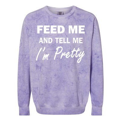 Feed Me And Tell Me I'm Pretty Colorblast Crewneck Sweatshirt