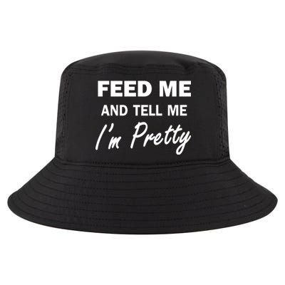 Feed Me And Tell Me I'm Pretty Cool Comfort Performance Bucket Hat