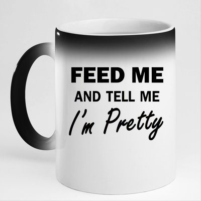 Feed Me And Tell Me I'm Pretty 11oz Black Color Changing Mug