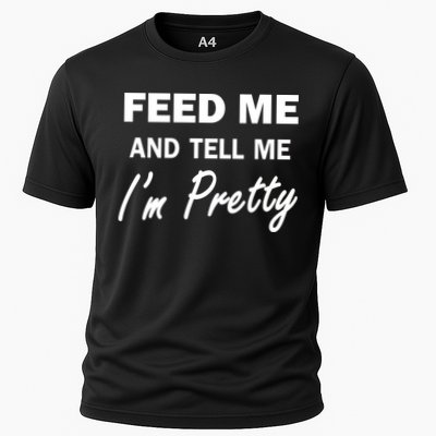 Feed Me And Tell Me I'm Pretty Performance Shirt