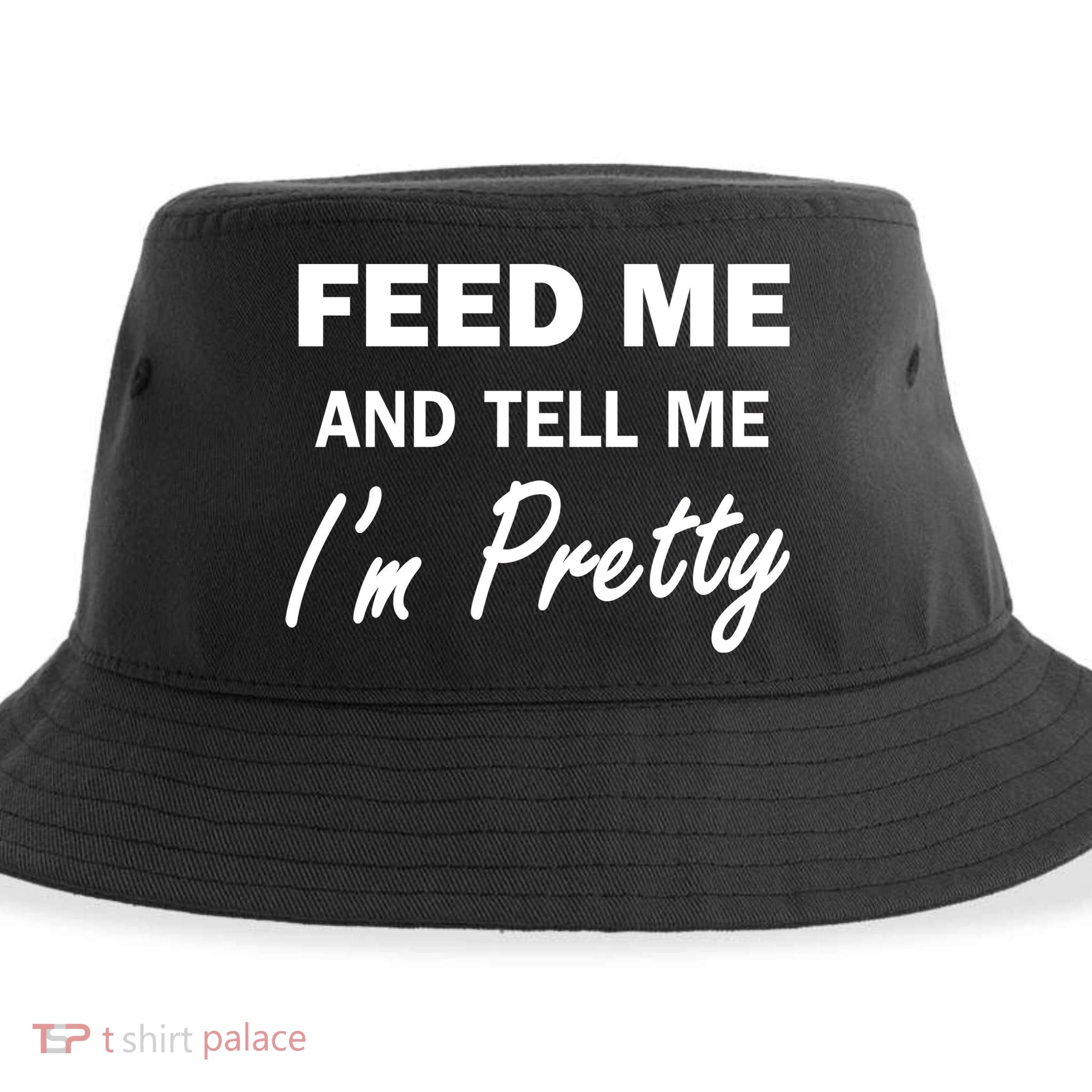 Feed Me And Tell Me I'm Pretty Sustainable Bucket Hat