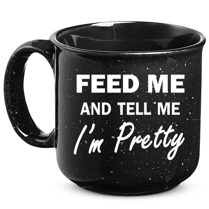 Feed Me And Tell Me I'm Pretty 15oz Campfire Ceramic Mug