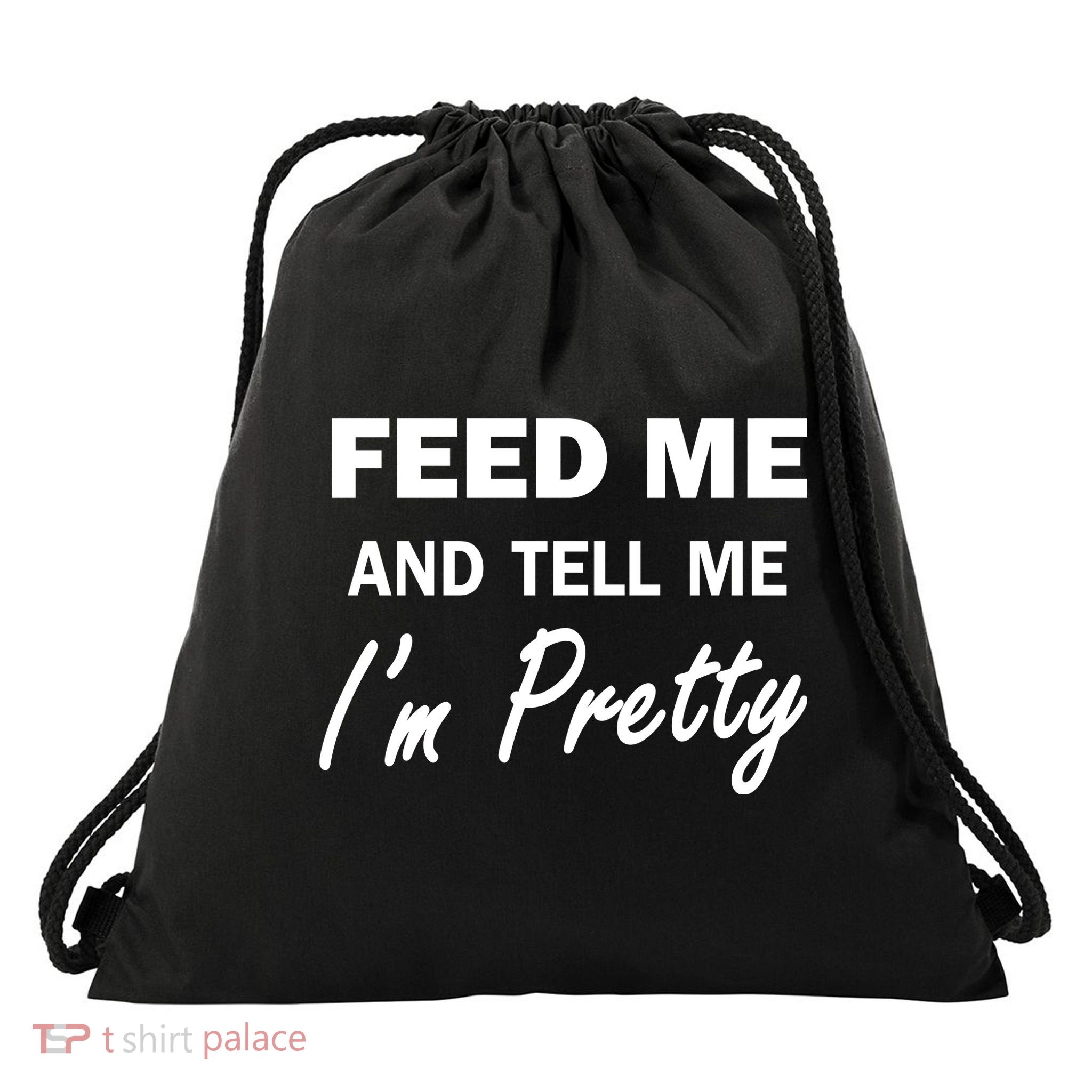 Feed Me And Tell Me I'm Pretty Drawstring Bag