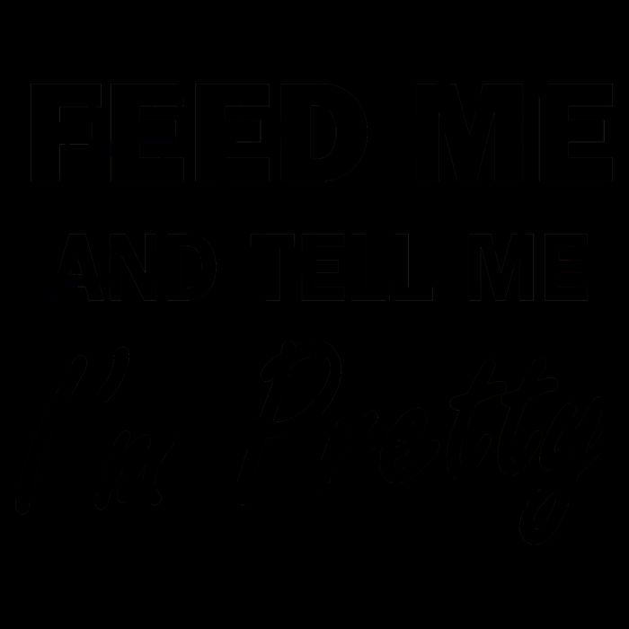 Feed Me And Tell Me I'm Pretty 16oz Travel Tumbler
