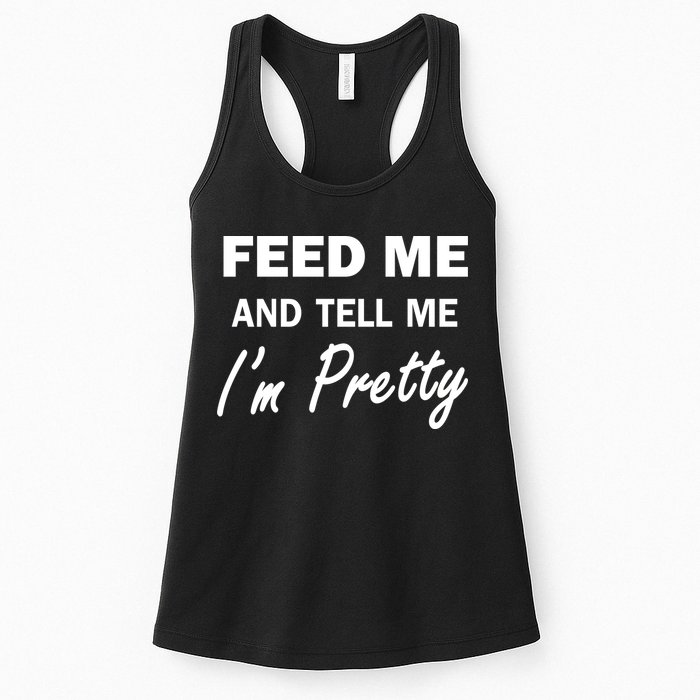 Feed Me And Tell Me I'm Pretty Womens Tank Top