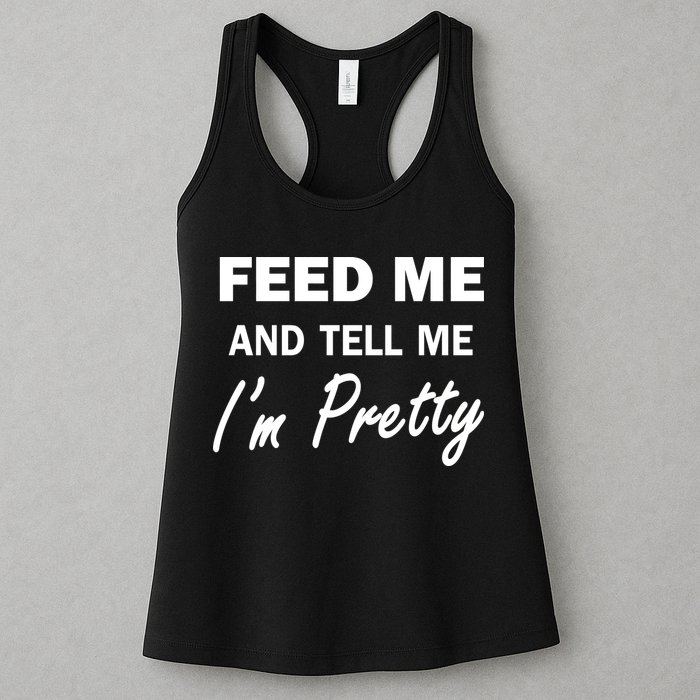 Feed Me And Tell Me I'm Pretty Womens Tank Top