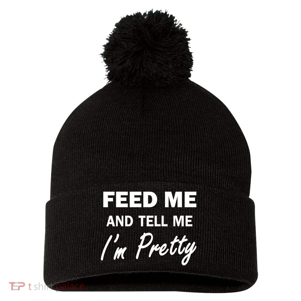 Feed Me And Tell Me I'm Pretty Pom Pom 12in Knit Beanie