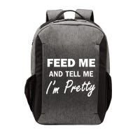 Feed Me And Tell Me I'm Pretty Vector Backpack
