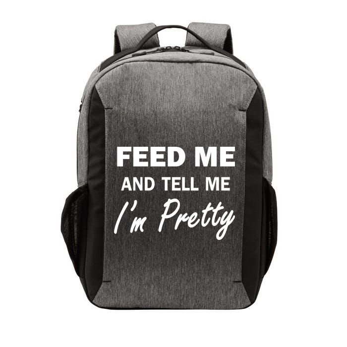 Feed Me And Tell Me I'm Pretty Vector Backpack