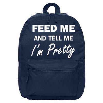 Feed Me And Tell Me I'm Pretty 16 in Basic Backpack