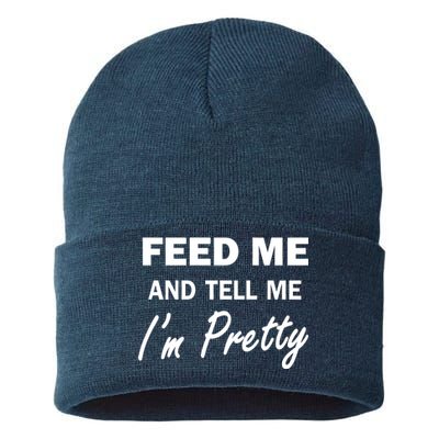 Feed Me And Tell Me I'm Pretty Sustainable Knit Beanie