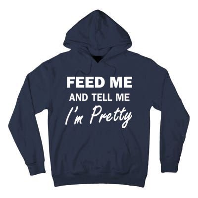 Feed Me And Tell Me I'm Pretty Tall Hoodie