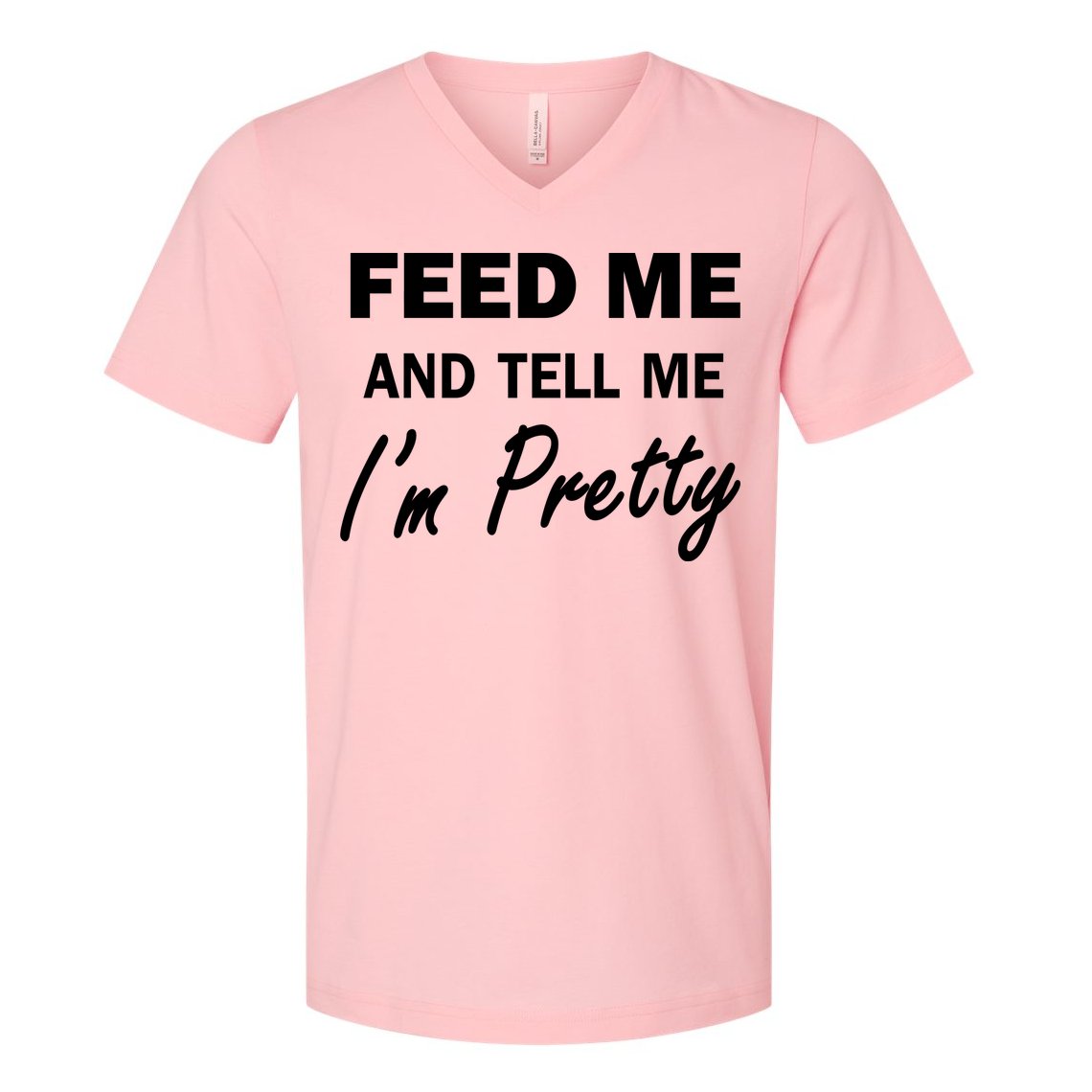 Feed Me And Tell Me I'm Pretty V-Neck T-Shirt