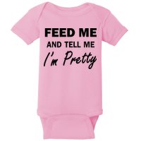 Feed Me And Tell Me I'm Pretty Baby Bodysuit