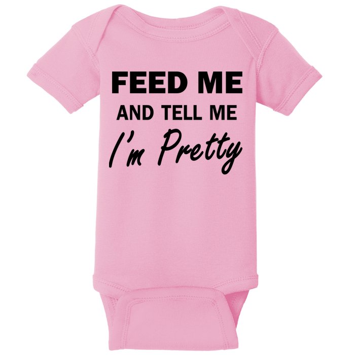 Feed Me And Tell Me I'm Pretty Baby Bodysuit