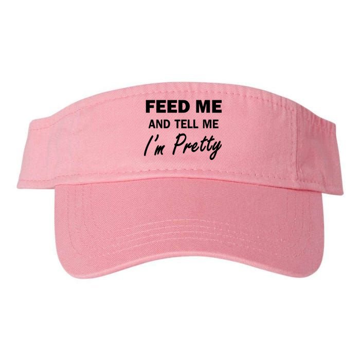 Feed Me And Tell Me I'm Pretty Valucap Bio-Washed Visor